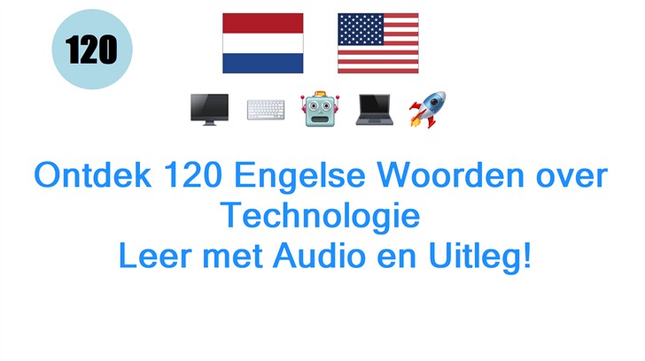 Ontdek 120 Engelse Woorden over Technologie: Leer met Audio en Uitleg!